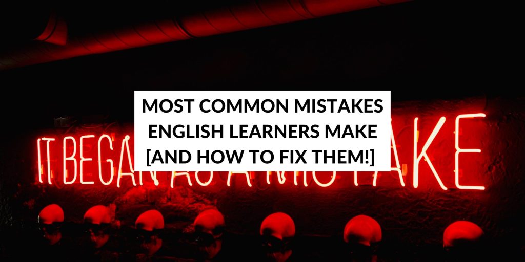 Common Mistakes English Learners Make